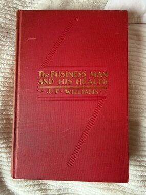 1932 Book Phys. Ed. Pioneer J.F. Williams “The Businessman and His Health”